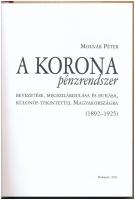 Molnár Péter: A korona pénzrendszer bevezetése, megszilárdulása és bukása, különös tekintettel Magya...