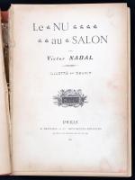 Victor Nadal: Le Nu au Salon. Premier volume. Paris, 1905, E. Bernard. Félbőr kötés. Francia nyelvű képekkel illusztrált kiadás rengeteg akt képpel. Lapok kijárnak. / Half leather-binding, in french language, with illustrations.