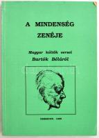 A mindenség zenéje. Magyar költők versei Bartók Béláról. Gyűjtötte, válogatta és szerk.: Bényei Józs...