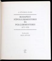 A főváros élén.-Budapest főpolgármesterei és polgármesterei. 1873-1950. Szerk.: Feitl István. Bp.,20...