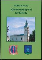 Szabó Károly: Körösszegapáti története. Körösszegapáti, 2007, (Debrecen, Kapitális Kft.) Kiadói kartonált papírkötés. A szerző által dedikált.