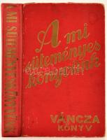 A mi süteményes könyvünk. Váncza könyv. Bp.,1939, Váncza és Társa. Tizenötödik, háromszorosra bővített kiadás. Kiadói félvászon-kötés, gerincnél kissé levált, kopottas állapotban.