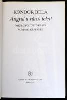 Kondor Béla: Angyal a város felett. Összegyűjtött versek. Kondor-képekkel. Összeáll. és az utószót í...