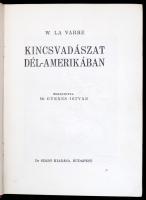 W. La Varre: Kincsvadászat Dél-Amerikában. Ford.: Dr. Gyenes István. Bp., é.n., Dr. Szabó, (Légrády-...