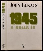 John Lukács: 1945. A nulla év. Ford.: Barkóczi András. Bp.,1996, Európa. Kiadói kartonált papírkötés, kiadói papír védőborítóban.