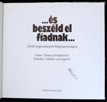 Scheiber Sándor: ...és beszéld el fiadnak... Zsidó hagyományok Magyarországon. Féner Tamás fotói. Bp...