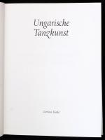 Ungarische Tanzkunst. Szerk.: Kaposi Edit, Pesovár Ernő. Bp., 1984, Corvina. Német nyelven. Kiadói e...