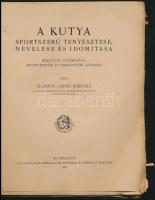 Ilosvai Lajos Károly: A kutya sportszerű tenyésztése, nevelése és idomítása. Részletes vezérfonal eb...