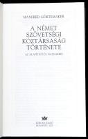 Manfred Görtemaker: A Német Szövetségi Köztársaság története. Az alapítástól napjainkig. Bp., 2003, ...