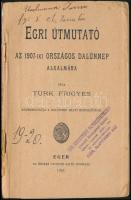 1907 Türk Frigyes: Egri útmutató. Az 1907-iki Országos Dalünnep alkalmára. Eger, 1907, Érseki Lyceum...