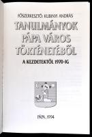 Tanulmányok Pápa város történetéből a kezdetektől 1970-ig. Szerk.: Kubinyi András. Pápa, 1994, Pápa ...