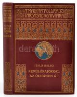 Italo Balbo: Repülőrajokkal az óceánon át. Fordította Révay József. Magyar Földrajzi Társaság Könyvtára. Bp., [1931], Franklin, 188+2 p.+31 t. (fekete-fehér fotók)+1 térkép. Egészoldalas fekete-fehér fotókkal és egy térképpel illusztrálva. Kiadói dúsan aranyozott egészvászon sorozatkötésben.