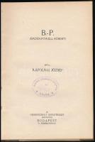Kápolnai József: Baden-Powell Róbert. Bp.,(1928),Cserkészbolt, (Kertész József-ny.,Karcag.), 143+3 p...