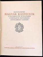 Rados Jenő: Magyar kastélyok. Ungarische Schlösser. Châteaux hongrois. Hungarian Castles. Bp., 1931,...