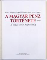 Pallos Lajos - Torbágyi Melinda - Tóth Csaba: A magyar pénz története - A kezdetektől napjainkig, Ko...