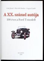 Gáti József-Horváth Sándor-Legeza László: A XX. század autója. 100 éves a Ford T-modell. Bp.,2008, B...