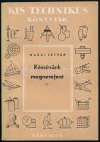 Makai István: Készítsünk magnetofont. Kis Technikus Könyvtár. Bp.,1960, Táncsics. Kiadói papírkötés.