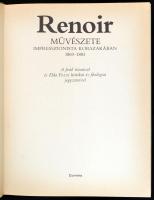Renoir. Művészet impresszionista korszakában. 1869-1883. A festő írásaival és Elda Fezzi kritikai és...