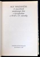 Aly Mazahéri. A muszlimok mindennapi élete a közékorban a 10-től a 13. századig. Ford.: Fridli Judit...