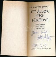 Dr. Kárpáti György: Itt állok megfürödve. A szerző elbeszélése alapján lejegyezte: Peterdi Pál. Sajd...