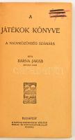 Barna Jakab: A játékok könyve. Bp.,é.n.Magyar Kereskedelmi Közlöny. Kiadói félvászon-kötés, javított...