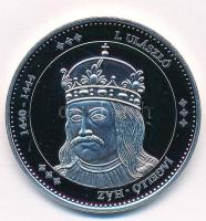 DN "Magyarország Keresztény Királyai / I. Ulászló 1440-1444" Ag emlékérem (20,8g/0.333/39m...