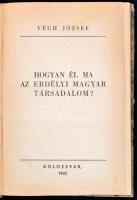 Végh Józef: Hogyan él ma az erdélyi magyar társadalom? Kolozsvár, 1942, Nagy-nyomda,2+224 p. Átkötött félvászon-kötésben.