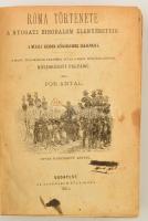 Pór Antal: Róma története a nyugati birodalom elenyészeteig. Bp.,1873, Athenaeum, 1 t.+VI+454+2 p. Átkötött félvászon-kötésben, kopott borítóval, tulajdonosi névbejegyzésekkel.