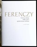 Ferenczy Károly (1862-1917) gyűjteményes kiállítása. Szerk.: Boros Judit, Plesznivy Edit. Bp.,2017, ...
