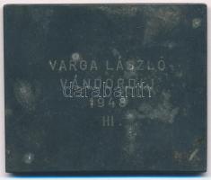 1948. "M.O.SZ.K. S.E. / Varga László vándordíj 1948. III." fém díjplakett (55x46mm) T:2