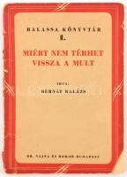 Bernát Balázs: Miért nem térhet vissza a mult. Bp., 1947, Dr. Vajna és Bokor. Kiadói papírkötésben, a borítón hiánnyal.