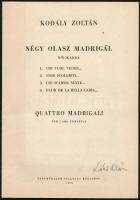 1956-1986 Kodály Zoltán 3 műve:  Öt dal. Op. 9. Bp.,(1983),Editio Musica.; Zrinyi szózata. Zrinyi Miklós szövege. Baritonszólóra és vegyeskarra.; Négy olasz madrigál női karra. Quattro Madrigali. Kotta. Bp.,1956-1959, Zeneműkiadó.;