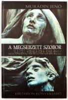 Murádin Jenő: A megsebzett szobor. Elpusztult vagy megsérült erdélyi magyar emlékművek repertóriuma....