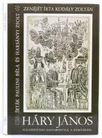 Paulini Béla - Harsányi Zsolt: Háry János kalandozásai Nagyabonytul a Burgváráig. Irták - -. Kodály Zoltán kóttáival és eredeti nép dalokkal. Kass János illusztrációival. Bp., 1982. Zeneműkiadó. egészvászon kötés, papír védőborítóval.