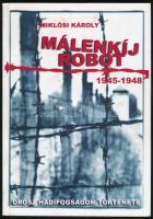 Miklósi Károly: Málenkíj robot 1945-1948. Dedikált.  Bp., 2014. Szerzői. Kiadói papírkötésben