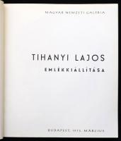 Tihanyi Lajos emlékkiállítása. Szerk.: Lencsó László. Bp., 1973, Magyar Nemzeti Galéria. Magyar és f...