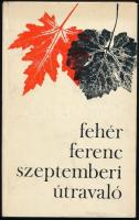 Fehér Ferenc: Szeptemberi útravaló. Újvidék, 1968, Forum. Első kiadás. Kiadói kartonált papírkötés. A szerző, Fehér Ferenc (1928-1989) által dedikált, dátumozott példány.