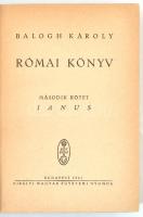 Balogh Károly: Római könyv. II. kötet, Ianus. Bp., 1941, Királyi Magyar Egyetemi Nyomda. Kiadói félvászon kötés, kopottas állapotban.