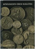 Közlekedési Érem Kiállítás. Közlekedési Múzeum, Budapest, 1977. + Magyar pénzverés története. Magyar...