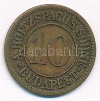 Budapest ~1900. 10 Kreuzer Holtzspach A. fiai - Budapest T:2