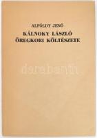 Alföldy Jenő: Kálnoky László öregkori költészete. Békécsaba, 1987., Megyei Könyvtár. Kiadói papírköt...