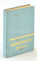 Köszöntő 1945-1975. Szerk.: Aczél Zsuzsa. Bp., 1975., Editio Musica. Kiadói műbőr kötés. Kiadták 3600 példányban.