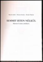 Baróti Judit-Darcsi István-Donáth Tamás: Semmit isten nélkül. Marian Cozma emlékére. Veszprém, 2009....