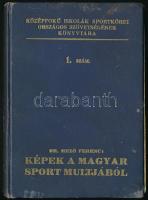 dr, Mező Ferenc: Képek a magyar sport múltjából. Dedikált! Bp., 1926. Szétvált fűzéssel, kiadói vászonkötésben