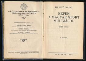 dr, Mező Ferenc: Képek a magyar sport múltjából.  Dedikált! Bp., 1926. Szétvált fűzéssel, kiadói vás...