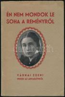 Várnai Zseni: Én nem mondok le soha a reményről. Várnai Zseni versei az anyaszívről. Dedikált! Bp., 1940, Arany János. Kiadói papírkötés.