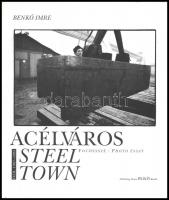 Benkő Imre: Acélváros. Fotóesszé. Ózd. 1987-1995. Steel Town. Photo Essay. Bp., én., Pelikán. Magyar és angol nyelven. Kiadói papírkötés.