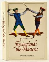 Szabó, László: Fencing and the Master. Bánó Attila rajzaival. Bp., 1982., Corvina. Angol nyelven. Kiadói egészvászon-kötés, kiadói papír védőborítóban.