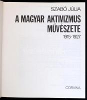 Szabó Júlia: A magyar aktivizmus művészete. 1915-1927. Bp.,1981, Corvina. Kiadói egészvászon-kötés, ...