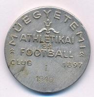 1940. Műegyetemi Athletikai és Football Club 1897. I. fém díjérem (32mm) T:2